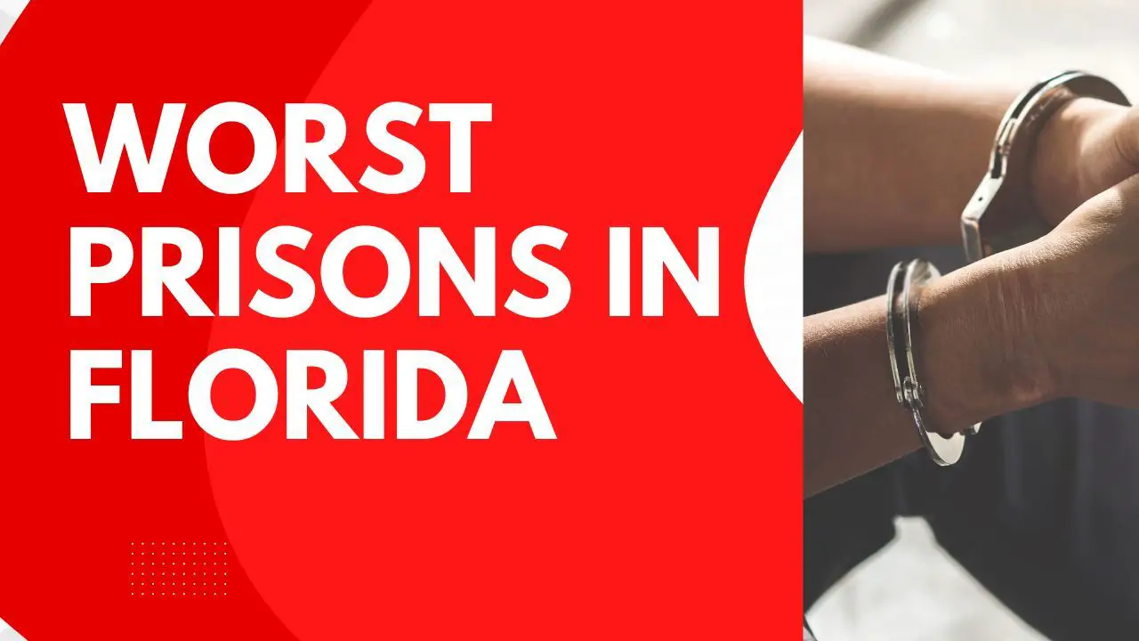 What are some of the worst prisons in the State of Florida? 