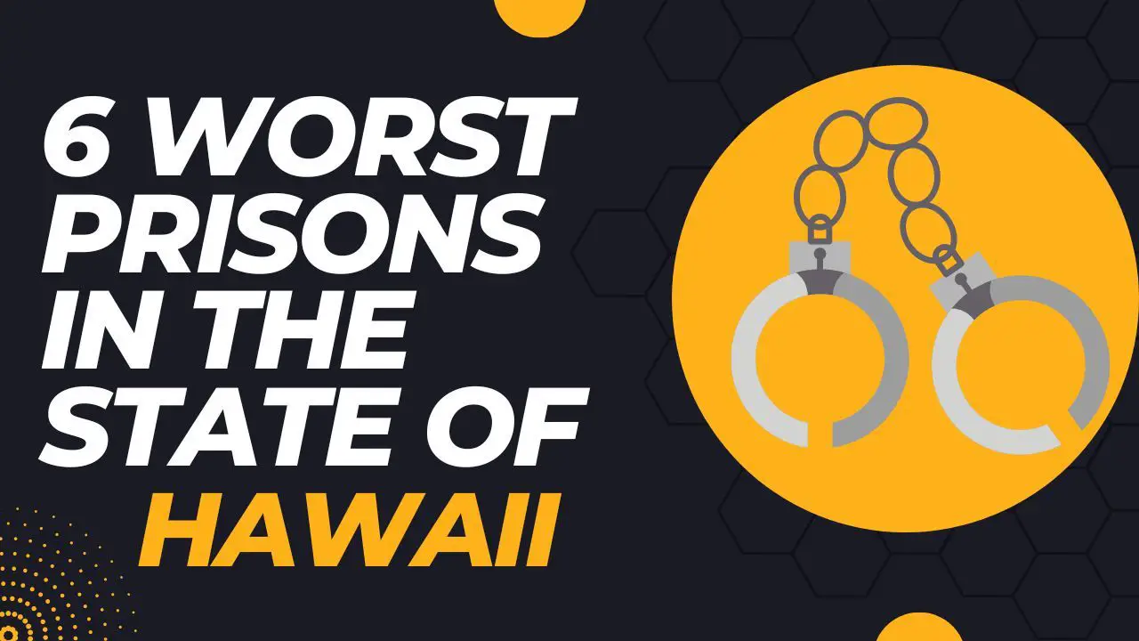 6 Worst Prisons In The State of Hawaii