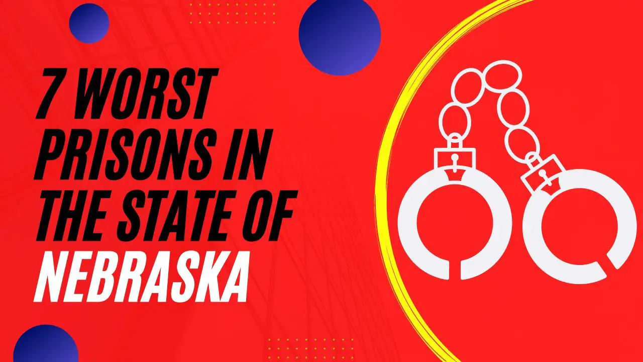 7 Worst Prisons in The State of Nebraska