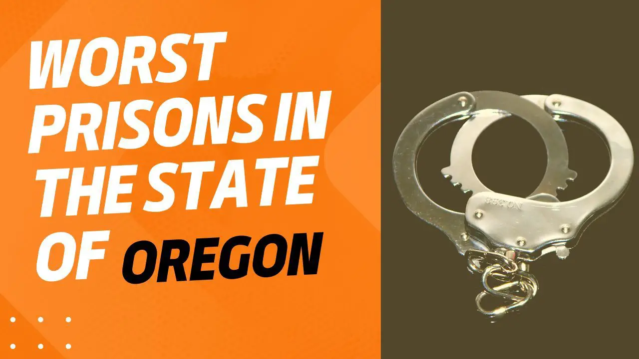 Worst Prisons In The State of Oregon