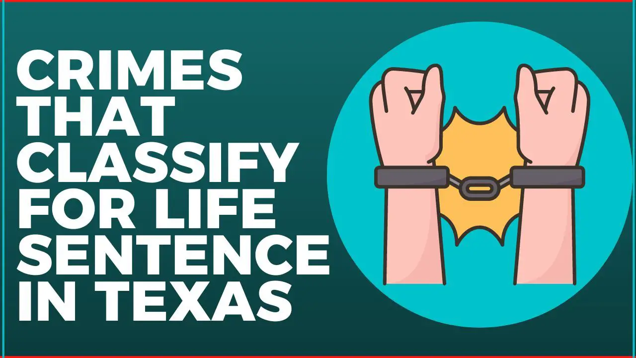 Crimes That Classify for Life Sentence in Texas: