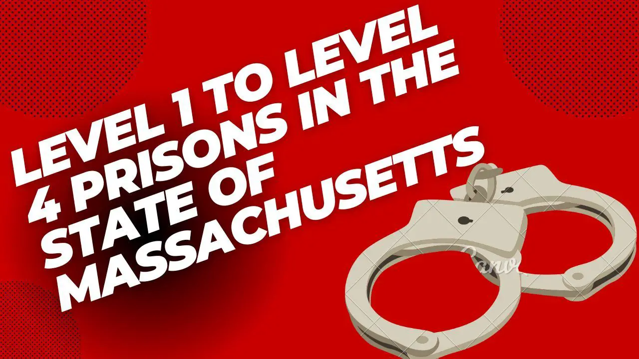 Level 1, Level 2, Level 3, and Level 4 Prisons In The State of Massachusetts
