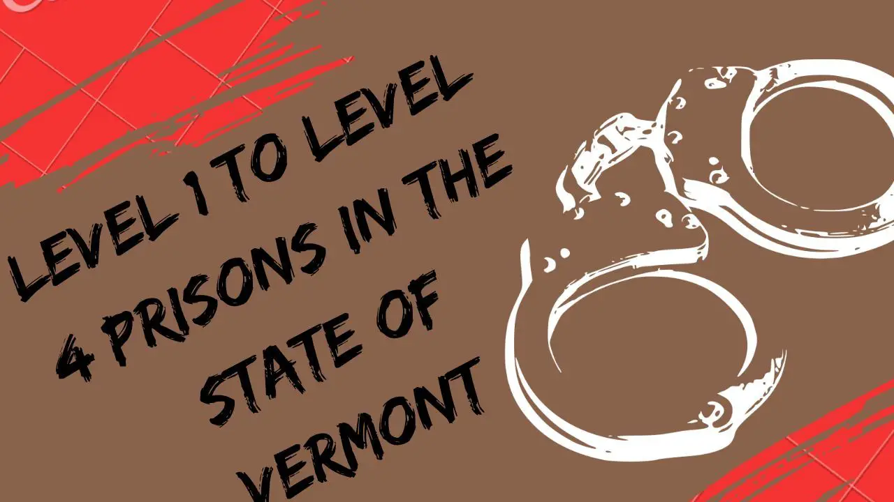 Level 1, Level 2, Level 3, Level 4 Prisons In The State of Vermont