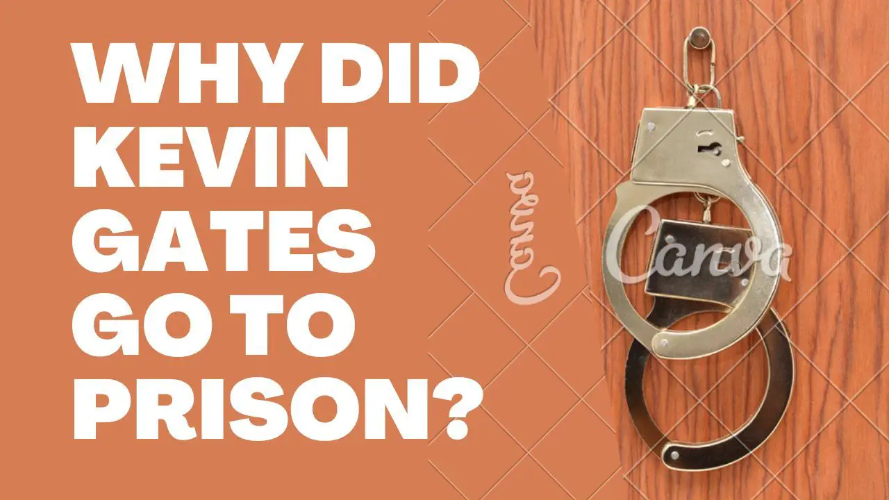 Why did Kevin Gates Go to Prison?