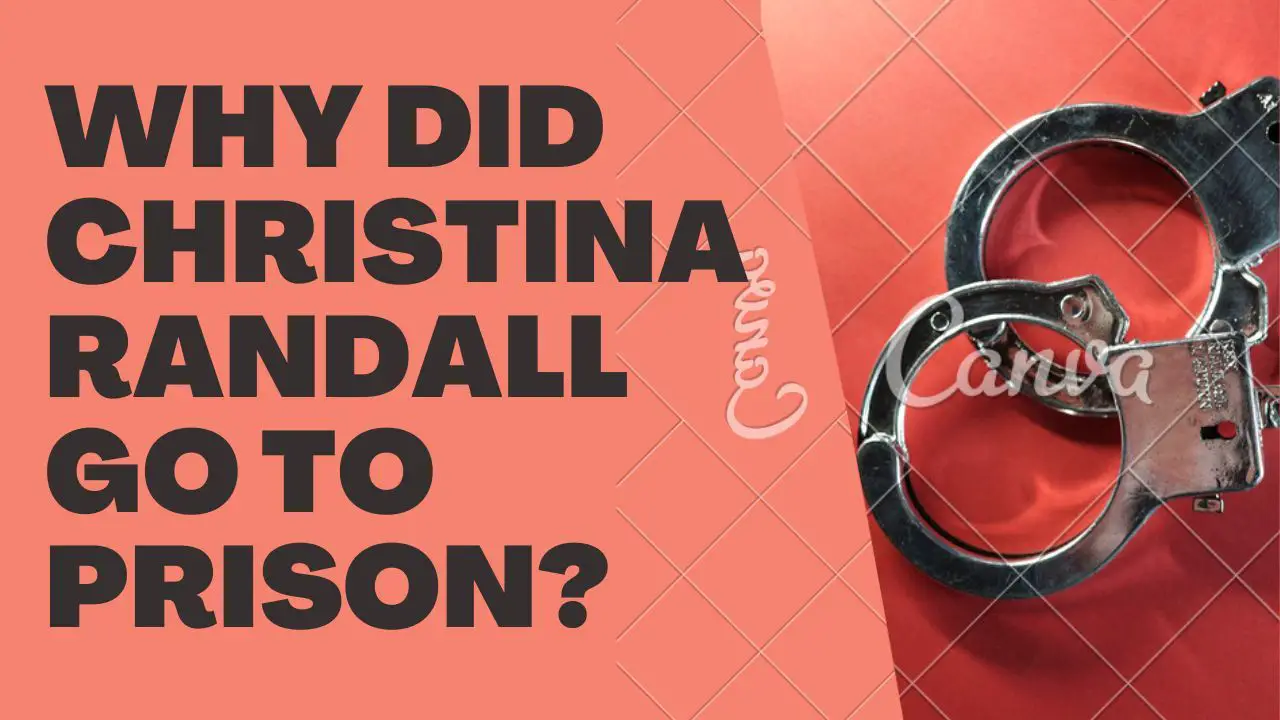 Why Did Christina Randall Go to Prison?