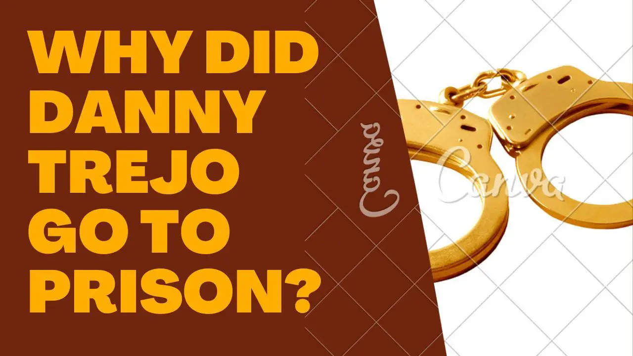 Why Did Danny Trejo Go to Prison? 