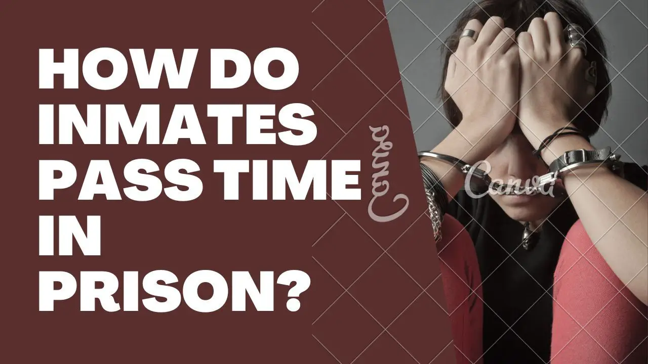 How do Inmates Pass Time In Prison?