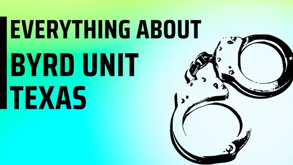 Byrd Unit Texas - Everything You Need to Know about this Facility
