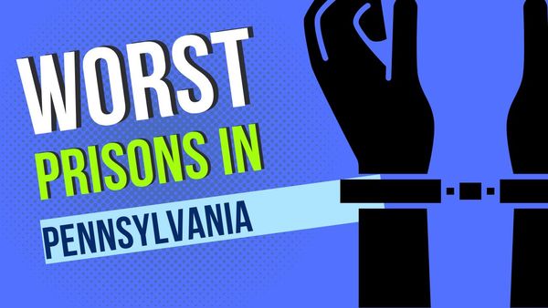 6 Worst Prisons in The State of Pennsylvania
