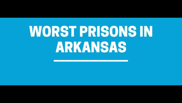 9 Worst Prisons in The State of Arkansas