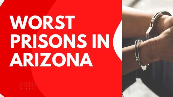 Top 7 Worst Prisons in The State of Arizona