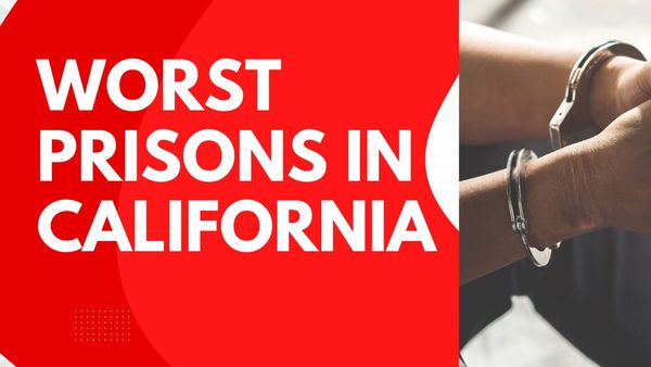 What are some of the worst prisons in the State of California? 