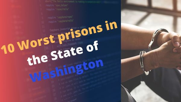 10 Worst Prisons In The State of Washington