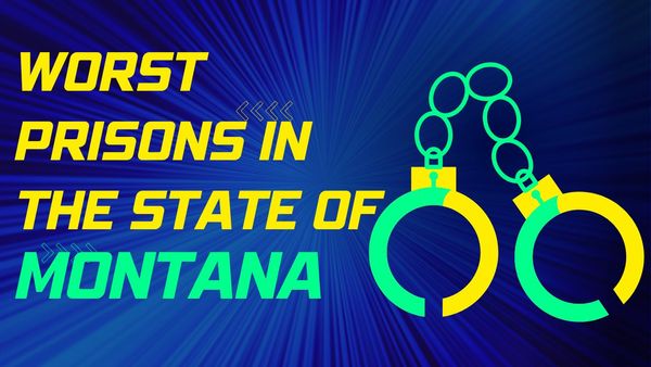 Worst Prisons In The State of Montana