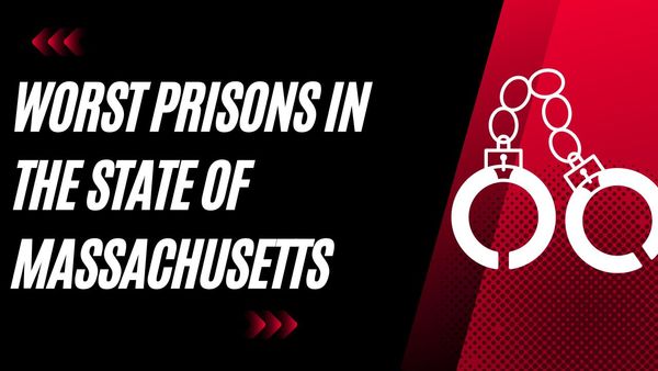 Worst Prisons In The State of Massachusetts