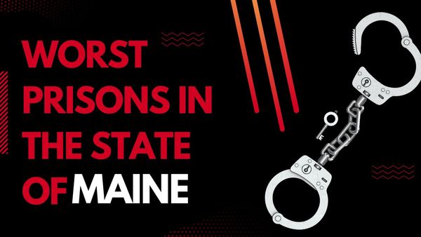Worst Prisons In The State of Maine