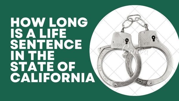 How Long Is A Life Sentence In The State Of California: