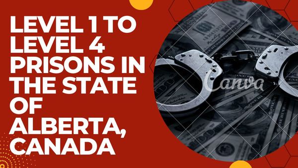Level 1, Level 2, Level 3, and Level 4 Prisons In The State of Alberta, Canada
