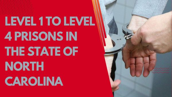 Level 1, Level 2, Level 3, and Level 4 Prisons In The State of North Carolina