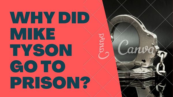 Why Did Mike Tyson Go to Prison?