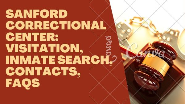 Sanford Correctional Center: Visitation, Inmate Search, Contacts, FAQs