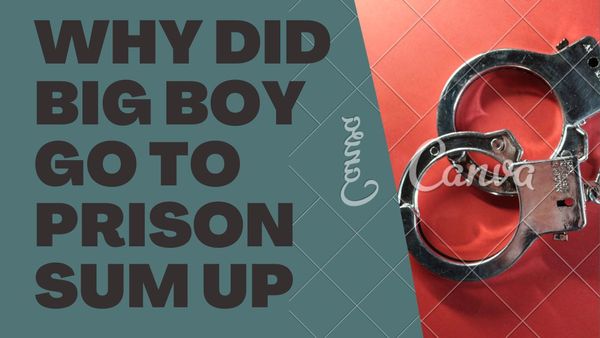 Why Did Big Boy Go To Prison Sum UP