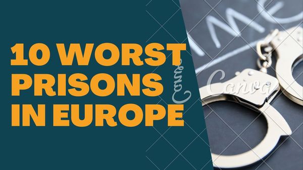 10 Worst Prisons in Europe