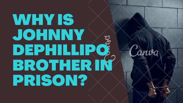 Why is Johnny DePhillipo Brother in Prison? 