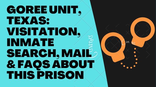 Goree Unit, Texas: Visitation, Inmate Search, Mail & FAQs About This Prison