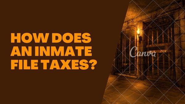 How Does an Inmate File Taxes?